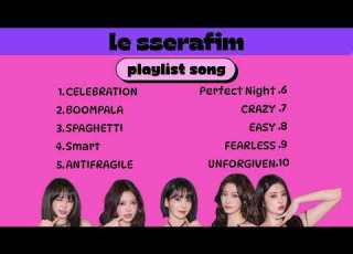 SONG OF LE SSERAFIM PLAYLIST SONG POPULAR SONG