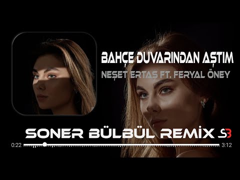 Feryal Öney Ft Neşet Ertaş Bahçe Duvarından Aştım Soner Bülbül Remix Tiktok Remix 2023 Feryal Öney Ft Neşet Ertaş Bahçe Duvarından Aştım Soner Bülbül Remix Tiktok Remix 2023
