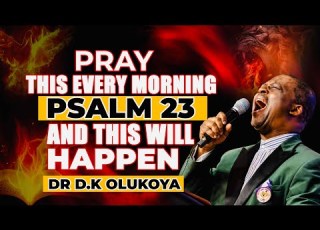  PRAY THIS PSALM 23 MORNING PRAYER TO OPEN EVERY CLOSED DOOR DR DK OLUKOYA