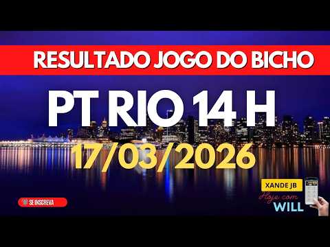 Resultado Do Jogo Do Bicho Ao Vivo PT RIO 14HS Dia 17 03 2026 Terça Feira