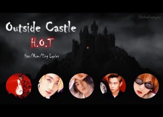  H O T 에이치오티 Outside Castle Han Rom Eng Lyrics 가사 2000