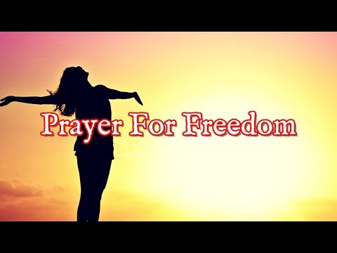 Prayer For Freedom Freedom Prayers To Be Set Free