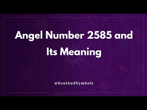 Angel Number 2585 And Its Meaning Seeing 2585