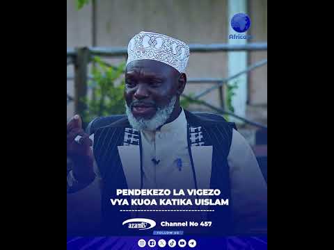 PENDEKEZO LA VIGEZO VYA KUOA KATIKA UISLAM Sheikh Mussa Kundecha