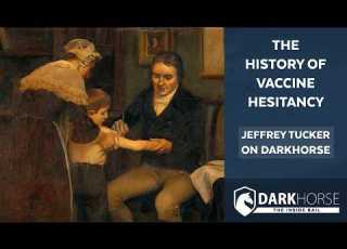The History Of Vaccine Hesitancy Jeffrey Tucker On DarkHorse
