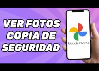 Cómo Ver Fotos De Copia De Seguridad En Google Fotos