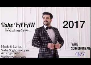 Vahe Soghomonyan Havanel Em PREMIERE NEW