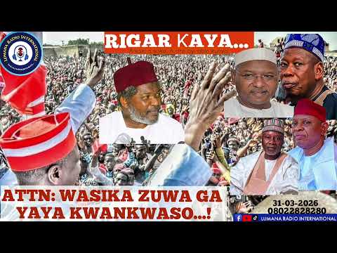 ATTENTION WASIƘA ZUWA GA YAYA KWANKWASO Yakubu Musa Fagge Rigar ƙaya 30 03 2026