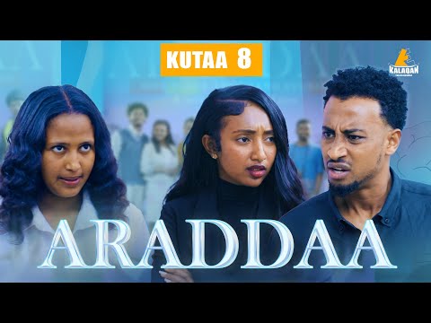 ARADDAA II KUTAA 8 FFAA II NEW AFAN OROMO SERIES DRAMEDY