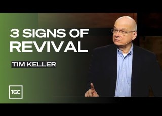 Three Signs Of Biblical Revival Tim Keller