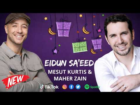 Mesut Kurtis Maher Zain Eidun Saeed Official Lyric Video مسعود كرتس و ماهر زين عيد سعيد