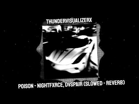 Poison Nightfxrce Dvspair Slowed Reverb