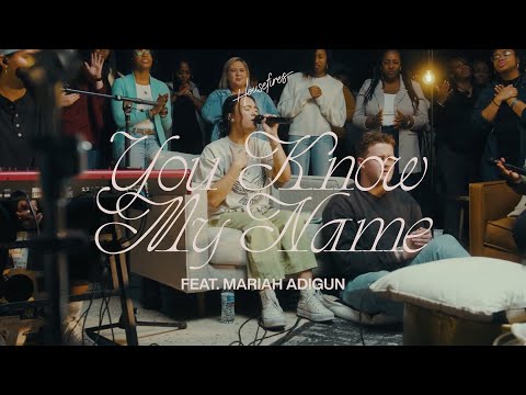 You Know My Name Housefires Feat Mariah Adigun Official Music Video