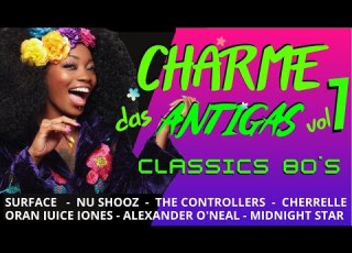  CHARME DAS ANTIGAS CLASSICS 80 S Inesquecíveis Uma Viagem Aos Melhores FLASHBACKS Dos Bailes