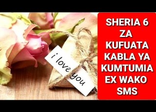 SHERIA 6 ZA KUFUATA KABLA YA KUMTUMIA EX WAKO SMS JOHANESS JOHN