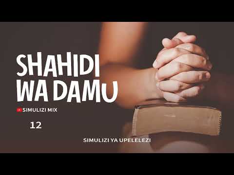 SHAHIDI WA DAMU Eps 12 SIMULIZI ZA UJASUSI NA UPELELEZI BY FELIX MWENDA