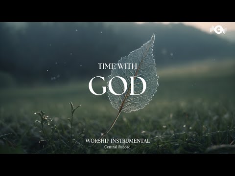TIME WITH GOD Soaking Worship Instrumental Prayer And Devotional