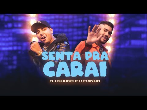 DJ Guuga E Kevinho Senta Pra Carai VideoClipe Oficial