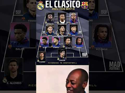 El Clásico 2026 Real Madrid Vs Barcelona Best XI Who S Winning This Battle