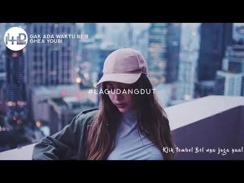 Ghea Youbi Gak Ada Waktu Beib Remix Ghea Youbi Gak Ada Waktu Beib Remix