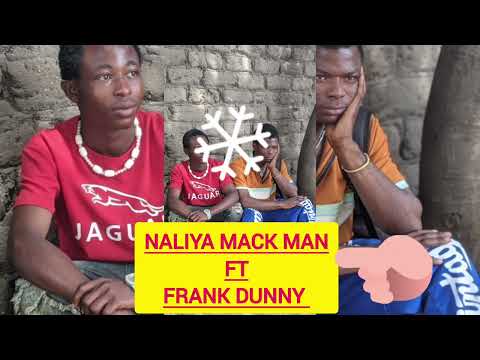 Mack Man Ft Frank Dunny Naliya Mwenzako