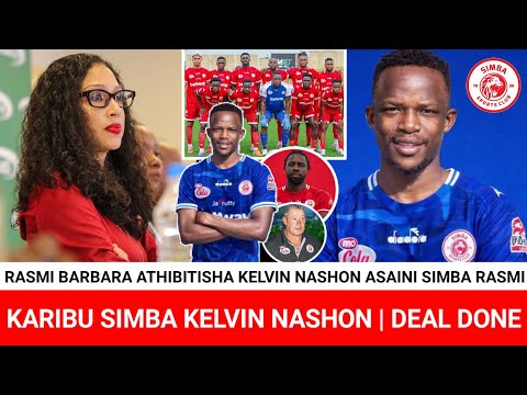 RASMI SIMBA WAMEKAMILISHA USAJILI KELVIN NASHON ASAINI SIMBA BARBARA ATHIBITISHA NASHON NI SIMBA