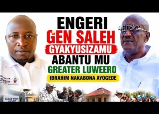  ENGERI GEN SALIM SALEH GYAYAMBYE ABANTU BE GREATER LUWEERO HON IBRAHIM MUSOGA NAKABONA AYOGEDE