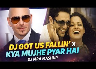  DJ GOT US FALLIN LOVE X KYA MUJHE PYAR HAI MASHUP DJ MRA KK USHER