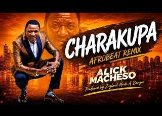  Alick Macheso X Zuzland CHARAKUPA Remix Afrobeat