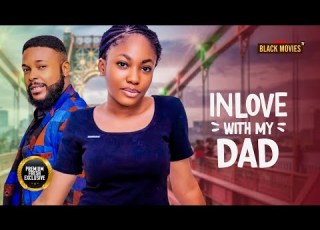  INLOVE WITH MY DAD UCHE MONTANA Angel Unigwe Felix Ugo Latest Nigerian Movie 2024