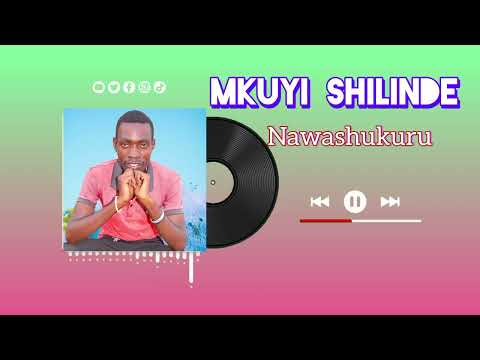 Mkuyi Shilinde Song Nawashukuru Audio