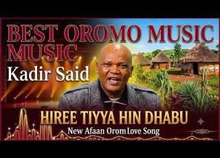 Kadir Said Hiree Tiyya Hin Dhabu New Afaan Oromo Music 2026 Official Audio