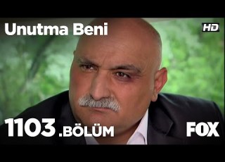 Unutma Beni 1103 Bölüm
