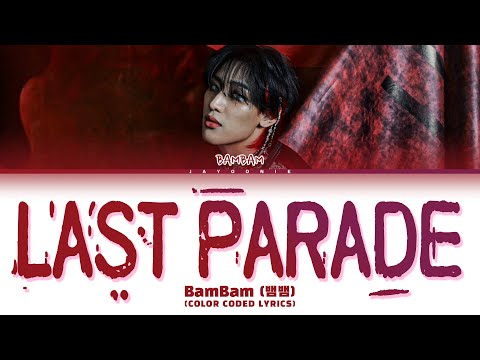 BamBam LAST PARADE Lyrics 뱀뱀 LAST PARADE Color Coded Lyrics BamBam LAST PARADE Lyrics 뱀뱀 LAST PARADE Color Coded Lyrics