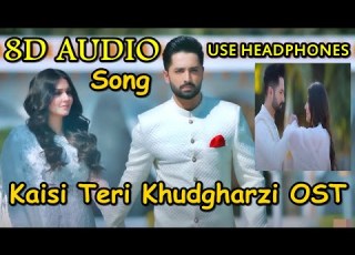 Kaisi Teri Khudgharzi OST 8D AUDIO Song Rahat Fateh Ali Khan Danish Taimoor
