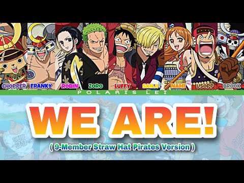 ウィーアー WE ARE 9人の麦わらの一味 9 Member Straw Hat Pirates Version Full Lyrics Kan Rom Eng ウィーアー WE ARE 9人の麦わらの一味 9 Member Straw Hat Pirates Version Full Lyrics Kan Rom Eng