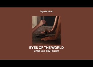  Charli Xcx Ft Sky Ferreira Eyes Of The World Lyrics
