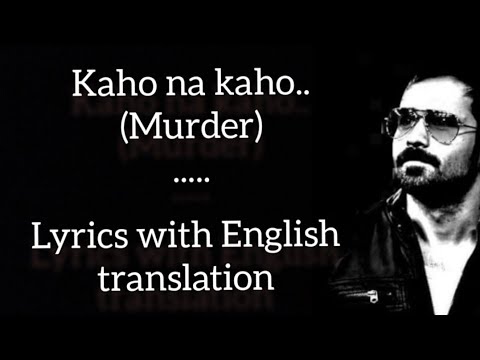 Kaho Na Kaho Lyrics With English Translation Murder 2008 Emraan Hashmi Amir Jamal