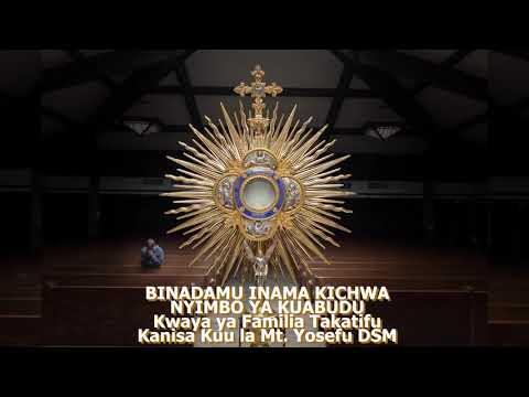 BINADAMU INAMA KICHWA NYIMBO ZA KUABUDU EKARISTI TAKATIFU BINADAMU INAMA KICHWA NYIMBO ZA KUABUDU EKARISTI TAKATIFU