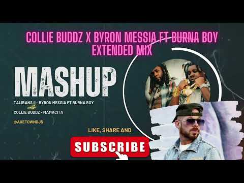 AXETOWN Mashup Collie Buddz Mamacita X Byron Messia FT Burna Boy Talibans II Extended Mix AXETOWN Mashup Collie Buddz Mamacita X Byron Messia FT Burna Boy Talibans II Extended Mix