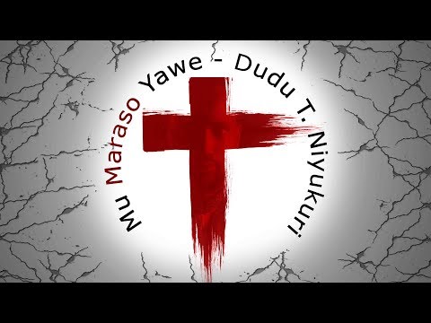 Mu Maraso Yawe Dudu T Niyukuri OFFICIAL VIDEO