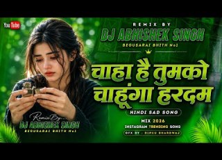  Chaha Hai Tujhko Cahunga Hardam DJ Remix 2026 Udit Narayan DJ Abhishek Singh Begusarai No 1