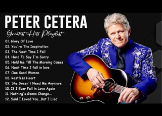  Peter Cetera Best Songs Ever Peter Cetera Greatest Hits Full Album