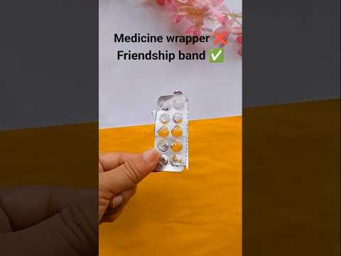 Friendship Band From Medicine Wrapper Craft From Waste Shorts Diygift Friendshipdaycraft