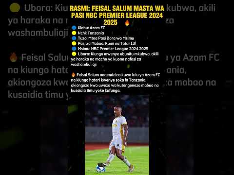 RASMI FEISAL SALUM MASTA WA PASI NBC PREMIER LEAGUE 2024 2025 RASMI FEISAL SALUM MASTA WA PASI NBC PREMIER LEAGUE 2024 2025
