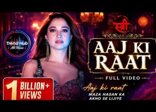  Aaj Ki Raat Full HD Video Song 4K Ultra HD 200M Views Official Music Video Trend Hub