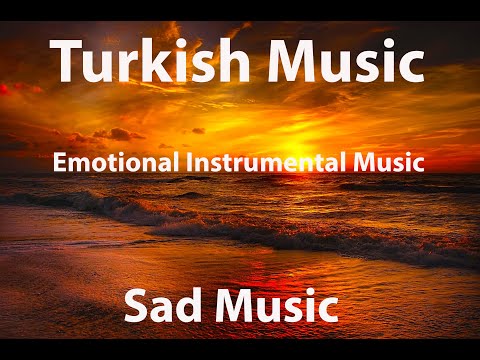 Instrumental Turkish Music Emotional Instrumental Best Turkish Music Sad Music