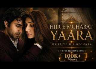 Hijr E Muhabat Yaara Us Pe Ye Dil Bechara Dar E Nijaat Ost TikTok Trending Song