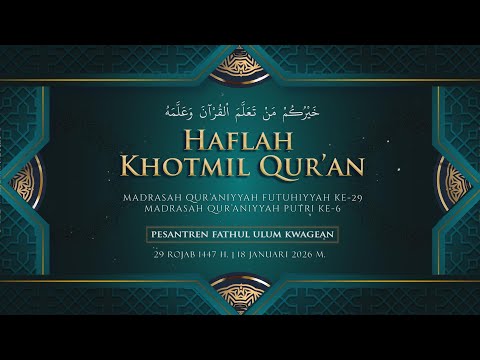 LIVE HAFLAH KHOTMIL QUR AN MAQIN FUTUHIYYAH PONDOK PESANTREN FATHUL ULUM KWAGEAN
