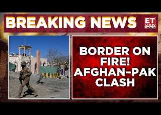 Heavy Fighting Along Durand Line As Kabul Responds To Islamabad Watch Now Breaking News ET Now